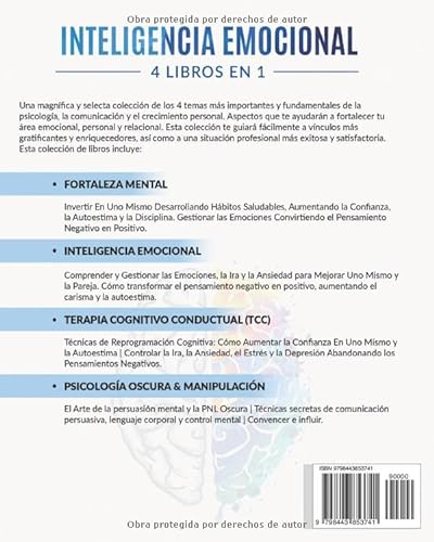 INTELIGENCIA EMOCIONAL: 4 libros en 1 Controlar y Comprender las Emociones: Aumentar Autoestima y Disciplina| Terapia Cognitivo Conductual TCC| Lenguaje Corporal: PNL, Psicología Oscura y Manipulación