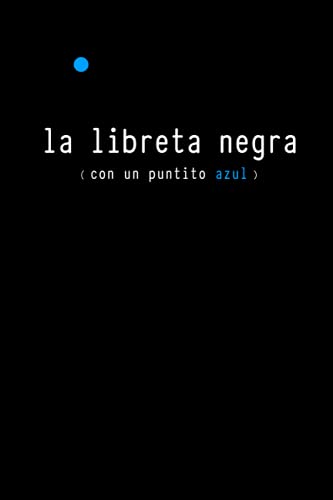 La libreta negra (con un puntito azul): Cuaderno para tomar notas y apuntes. Libreta para proyectos e ideas. Diario de motivación. Bloc de notas para ... 15x23cm 100 pág. Tapa blanda. Negro/Azul.