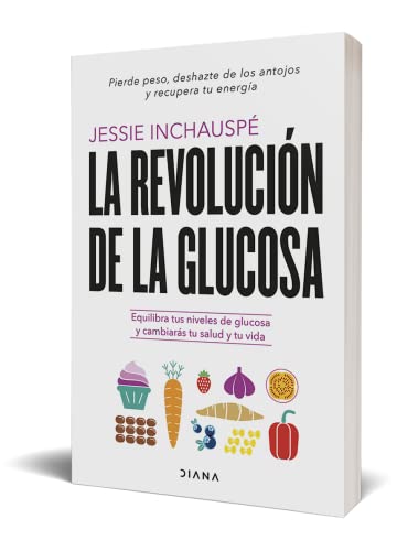 La revolución de la glucosa: Equilibra tus niveles de glucosa y cambiarás tu salud y tu vida (Salud natural)