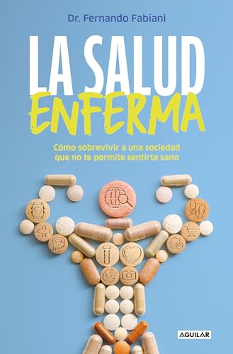 La salud enferma: Cómo sobrevivir a una sociedad que no te permite sentirte sano (Divulgación)