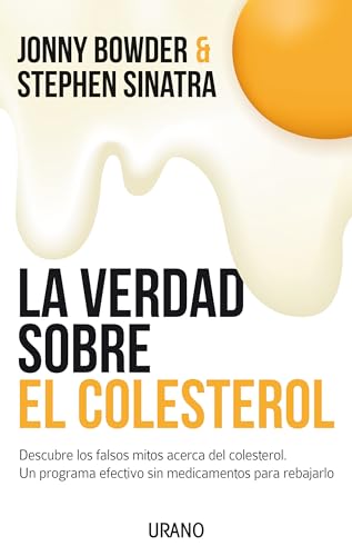 La Verdad Sobre El Colesterol: Descubre los falsos mitos acerca del colesterol. Un programa efectivo y sin medicamentos para rebajarlo: 1 (Nutrición y dietética)