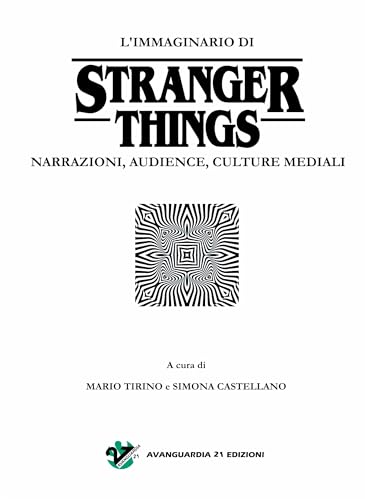 L’immaginario di Stranger Things. Narrazioni, audience, culture mediali (Binge Watchers. Media, sociologia e storia della serialità Vol. 3) (Italian Edition)