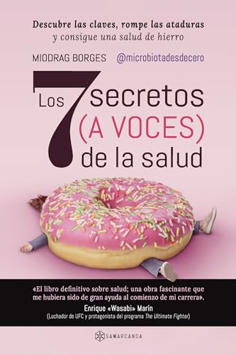 Los 7 secretos (a voces) de la salud: Descubre las claves, rompe las ataduras y consigue una salud de hierro