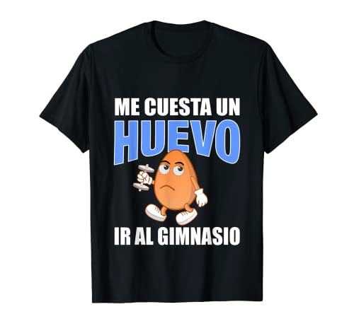 Me cuesta un huevo ir al gimnasio, diseño fitness gracioso Camiseta