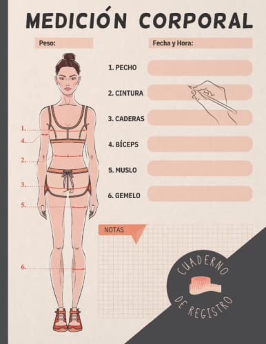 MEDICIÓN CORPORAL. CUADERNO DE REGISTRO: Lleva un seguimiento de todas tus medidas: pecho, cintura, caderas... | Práctico diario para mujeres a dieta, deportistas, gimnasio, fitness...