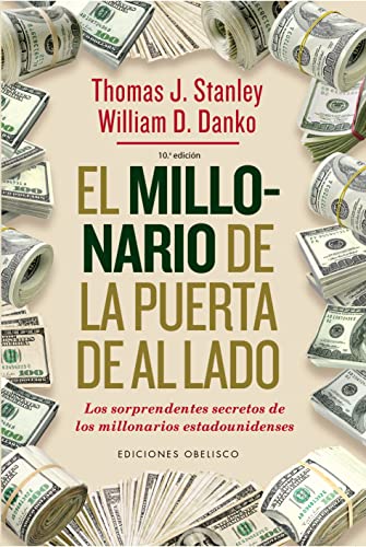 Millonario De La Puerta De Al Lado: Los Sorprendentes Secretos De Los Millonarios Estadounidenses (EXITO)