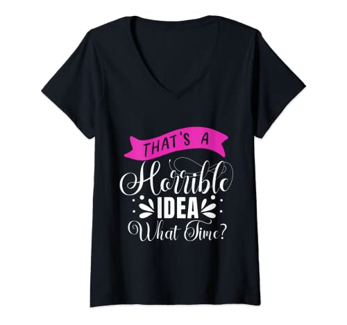 Mujer Esa es una idea horrible ¿A qué hora? Entrenamiento muscular fresco Camiseta Cuello V