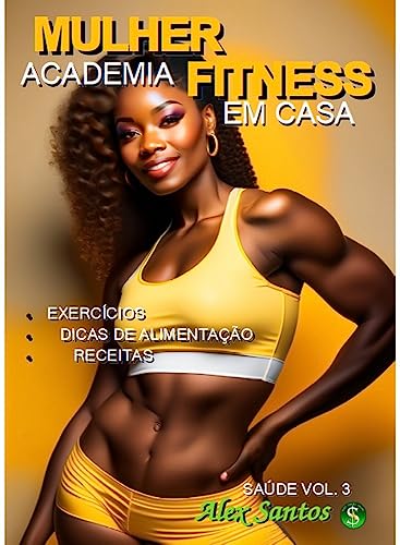 MULHER FITNESS, ACADEMIA EM CASA (SAÚDE Livro 3) (Portuguese Edition)