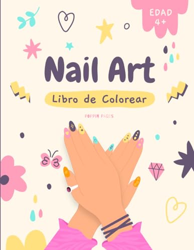 Nail Art Libro de Colorear: Libro de Colorear para Niñas y Niños | Libro de Moda para Colorear y Diseñar con más de 30 Plantillas de Uñas con Dibujos Bonitos y Formas Diferentes