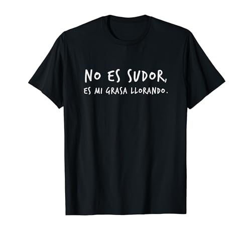 "No es sudor..." Regalo Gym Divertido, Crossfit Deporte Camiseta