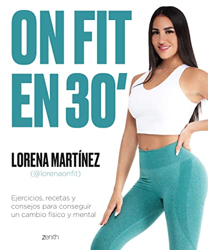 On Fit en 30 minutos: Ejercicios, recetas y consejos para conseguir un cambio físico y mental (Salud y Bienestar)