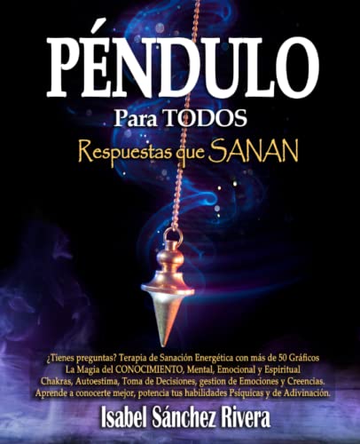 Péndulo para Todos. Respuestas que Sanan: ¿Tienes preguntas? Terapia de Sanación Energética. Más de 50 Gráficos, magia para el Autoconocimiento ... Adivinación, Habilidades psíquicas