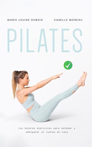 PILATES: Los mejores ejercicios para moldear y adelgazar el cuerpo en casa