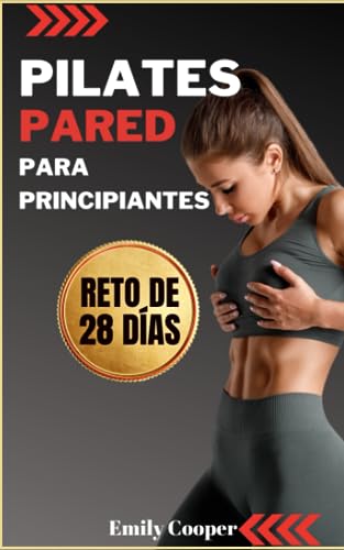 Pilates Pared para Principiantes: Los Mejores Ejercicios para Tonificar Abdomen, Piernas y Glúteos en 28 Días | Para Mujeres