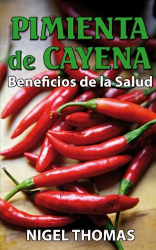 Pimienta de Cayena Beneficios de la Salud