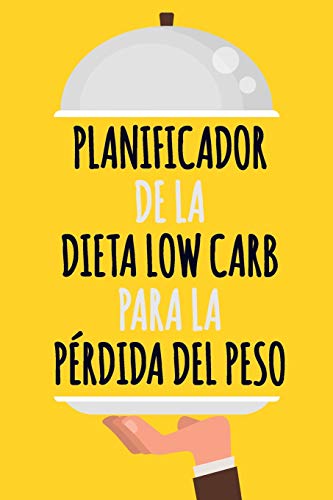 Planificador de la Dieta Low Carb Para la Pérdida del Peso: Conviértase en quien desea ser | Fácil de llevar un registro diario de alimentos bajos en ... para planificar sus comidas Low Carb