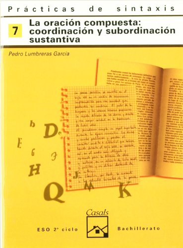 Prácticas de sintaxis 7. La oración compuesta: coordinación y subordianción sustantiva (Cuadernos ESO) - 9788421821404