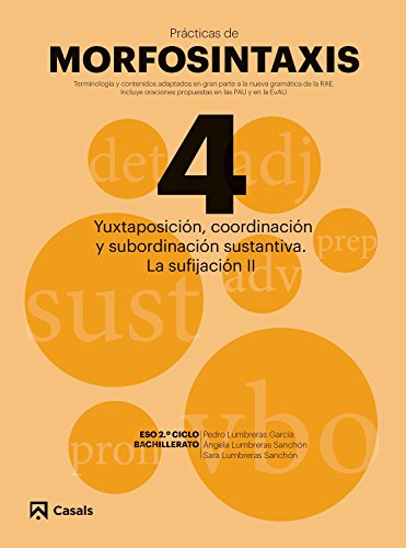 Pràcticas Morfosintaxis 4 Yuxtaposición, coordinación y subordinación sustantiva. La sufijación II (Prácticas de Morfosintaxis)