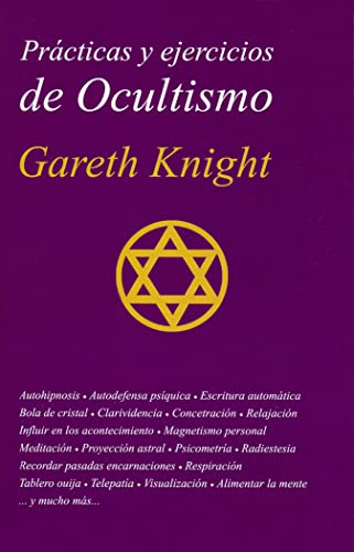 Prácticas y ejercicios de ocultismo: La guía más completa del principiante en ocultismo práctico (SIN COLECCION)