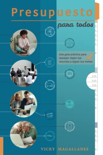 PRESUPUESTO PARA TODOS: UNA GUÍA PRÁCTICA PARA MEJORAR TUS RECURSOS Y LOGRAR TUS METAS