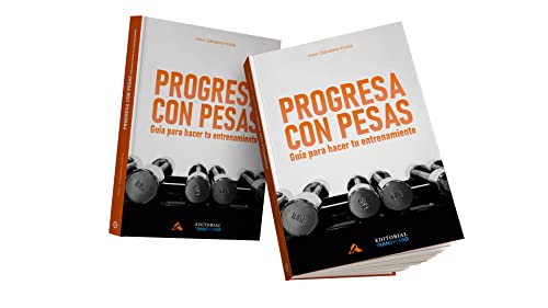 PROGRESA CON PESAS. GUÍA PARA HACER TU ENTRENAMIENTO