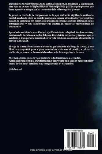 Resiliencia Mental Tu Viaje Hacia la Libertad: La Guía Completa para la Reprogramación Mental, Potenciando tu Fuerza de Voluntad, Superando las Luchas ... atención plena (mindfulness) y lograr el éx)