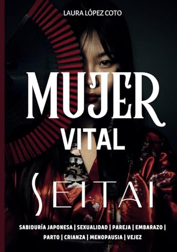 Seitai Mujer Vital: OrganicFulness, la Inteligencia de la Vida (TODO SOBRE SEITAI - KATSUGEN UNDO)