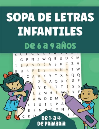 Sopa de Letras Infantiles: Libro de Juegos Educativos Busca Palabras Para Niños de 6 a 9 Años. Pasatiempos Primaria Para Mejorar Vocabulario y Ortografía