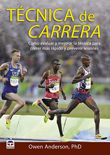 Técnica de carrera: Cómo evaluar y mejorar la técnica para correr más rápido y prevenir lesiones (DEPORTES)