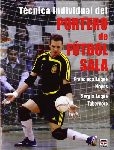 Técnica Individual Del Portero de Fútbol Sala (DEPORTES)