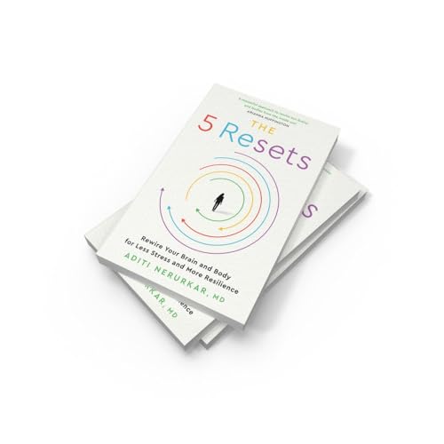 The 5 Resets: Rewire Your Brain and Body for Less Stress and More Resilience