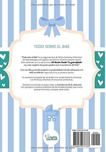 Todo sobre el Bibe: Una guía muy completa de ayuda a padres que necesitan, desean o quieren dar el biberón a su bebé