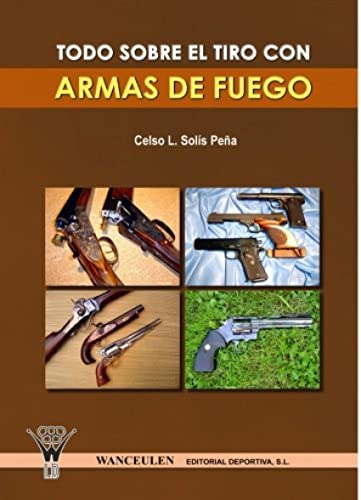 Todo Sobre El Tiro Con Armas De Fuego