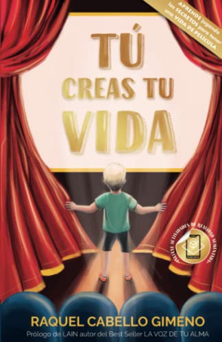 Tú creas tu vida: El entrenamiento de desarrollo personal para niños y jóvenes. (Saga "Tú creas tu vida")