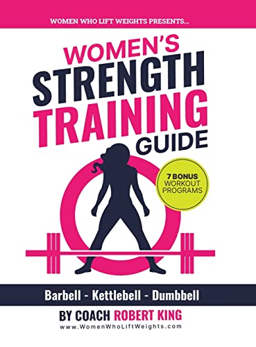 Women's Strength Training Guide: Barbell, Kettlebell & Dumbbell Training For Women