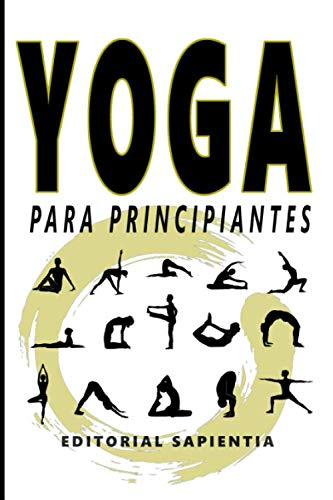 Yoga para principiantes: Guía práctica para empezar a hacer yoga