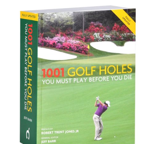 1001 Golf Holes You Must Play Before You Die