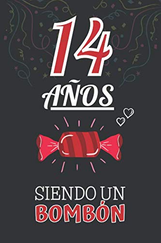 14 Años Siendo un BOMBÓN: Regalo de 14 Cumpleaños para Chica y Chico Joven Adolescente ~ Regalo 14 años Original Divertido y Especial para los Catorce ~ Cuaderno de Notas ( Niño y Niña )