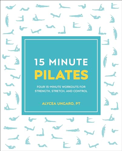 15-Minute Pilates: Four 15-Minute Workouts for Strength, Stretch, and Control (15 Minute Fitness)