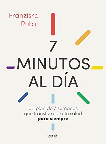 7 minutos al día: Un plan de 7 semanas que transformará tu salud para siempre (Salud y Bienestar)