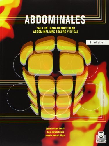 Abdominales / Abdominals: Para Un Trabajo Muscular Abdominal Mas Seguro Y Eficaz / For a muscular workout more sure and efficient abdominal (Musculacion) (Spanish Edition) by Cecilia Dorado Garcia, Nuria Dorado Garcia, Joaquin Sanchis (2005) Paperback