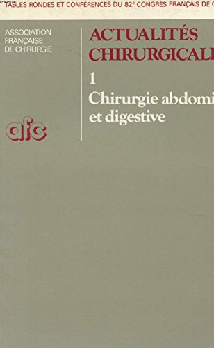 ACTUALITES CHIRURGICALES - TOME 1 - CHIRURGIE ABDOMINALE ET DIGESTIVE - TABLES RONDES ET CONFERENCES DU 82è CONGRES FRANCAIS DE CHIRURGIE.