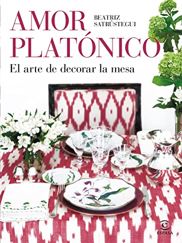 Amor platónico: El arte de decorar la mesa (F. COLECCION)