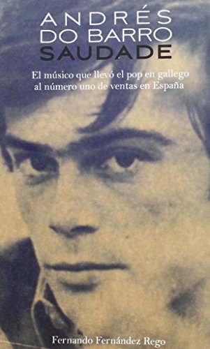 Andrés do Barro, saudade : El músico que llevó el pop en gallego al número uno de ventas