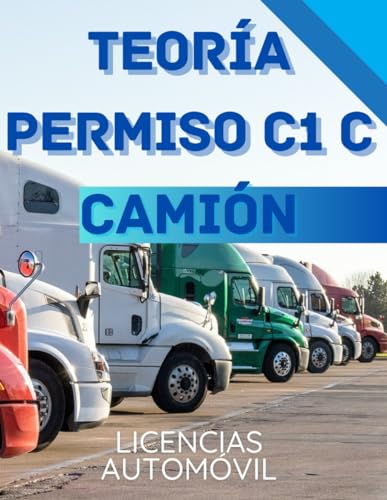 APRENDE PERMISO C1 C CAMIÓN. MANUAL DE APRENDIZAJE CARNÉ CAMIÓN: LIBRO PARA APROBAR TU EXAMEN DE CONDUCIR