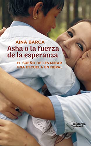 Asha o la fuerza de la esperanza (El sueño de levantar una escuela en Nepal)