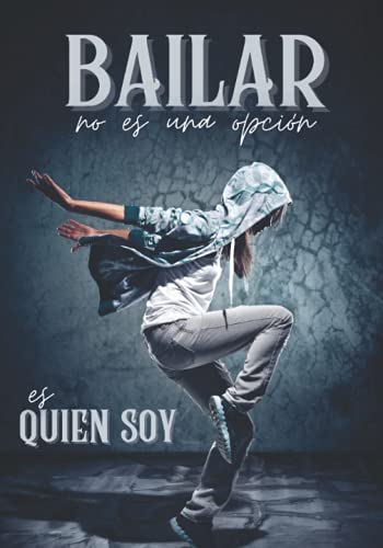 Bailar: no es una opción, es quien soy. Cuaderno forrado para fanáticos del baile hip hop