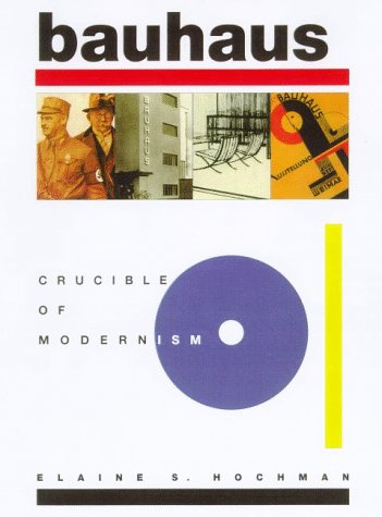 Bauhaus: Crucible of Modernism