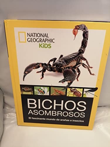 Bichos asombrosos. El fascinante mundo de arañas e insectos (National Geographic Kids)