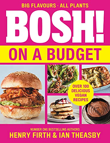 BOSH! on a Budget: From the bestselling vegan authors comes the latest healthy plant-based, meat-free cookbook with new deliciously simple recipes